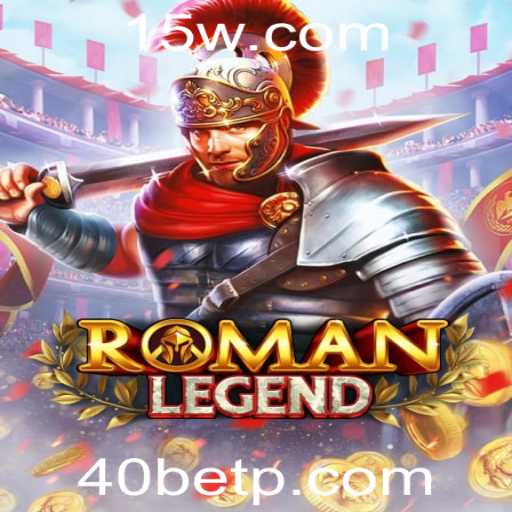Descubra o Fascinante Mundo de RomanLegend e a Estratégia 40bet