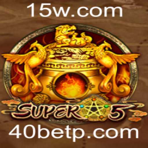 Super5: Descubra o Novo Fenômeno dos Jogos com a Estratégia 40bet